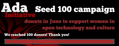 The Ada Initiative Seed 100 campaign: donate in June to support women in open technology and culture